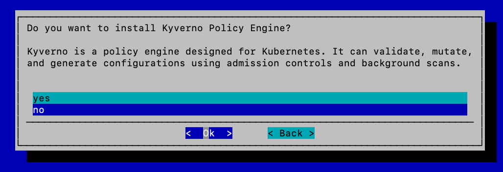 Choose no for install Kyverno Policy Engine