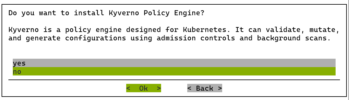 Choose no for install Kyverno Policy Engine