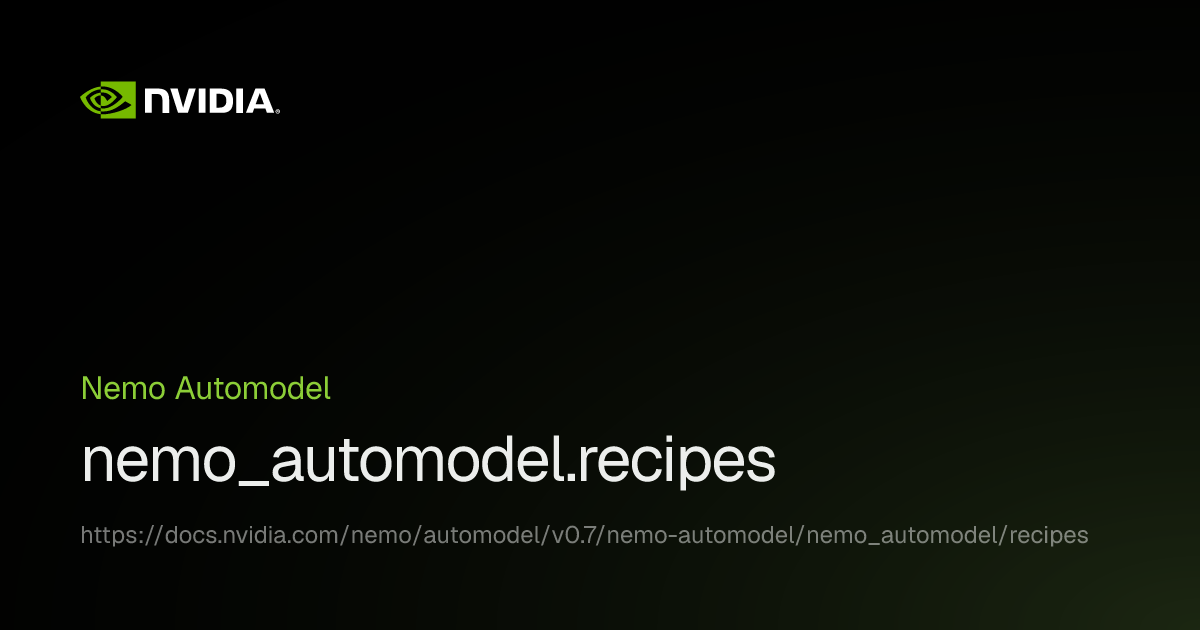 nemo_automodel.recipes | NVIDIA NeMo AutoModel