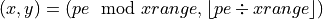 (x, y) = ( pe \mod xrange, \lfloor pe \div xrange \rfloor )